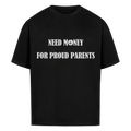 "NEED MONEY FOR PROUD PARENTS" - Oversized Tee